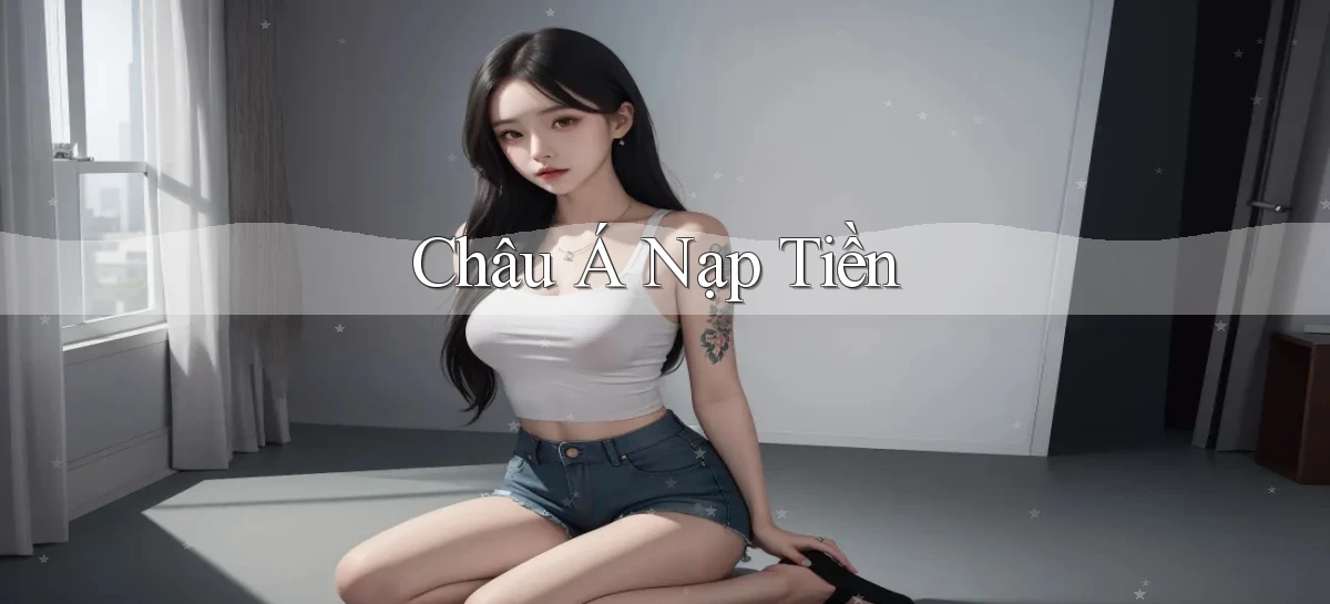 Châu Á Nạp tiền