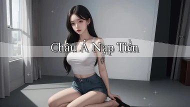 Châu Á Nạp tiền