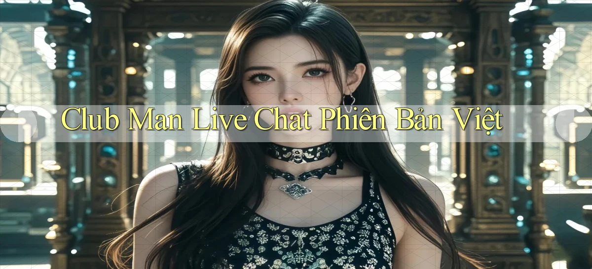 club man live chat phiên bản việt