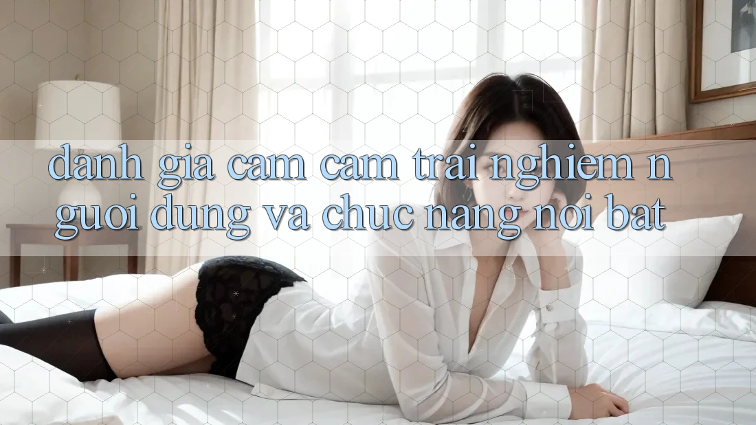 Đánh giá cảm cảm trải nghiệm người dùng và chức năng nổi bật Đánh giá cảm cảm trải nghiệm người dùng và chức năng nổi bật