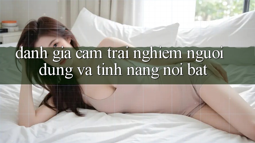 Đánh giá cảm trải nghiệm người dùng và tính năng nổi bật Đánh giá cảm trải nghiệm người dùng và tính năng nổi bật