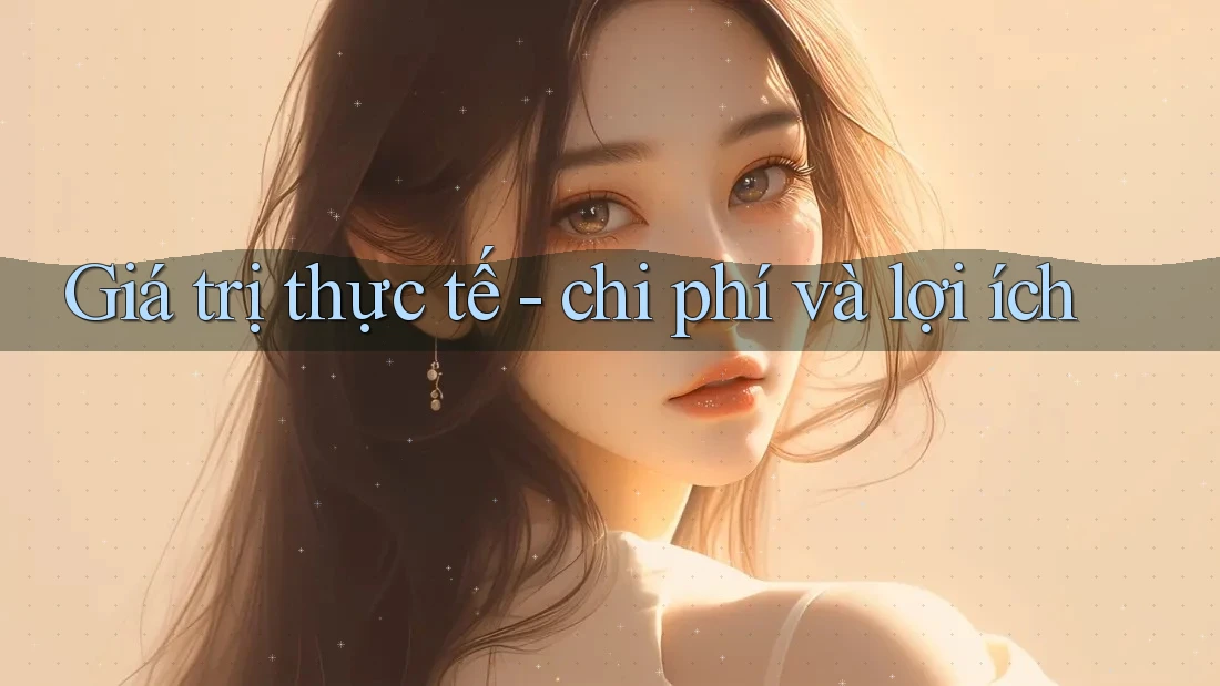 Giá trị thực tế: Chi phí và lợi ích