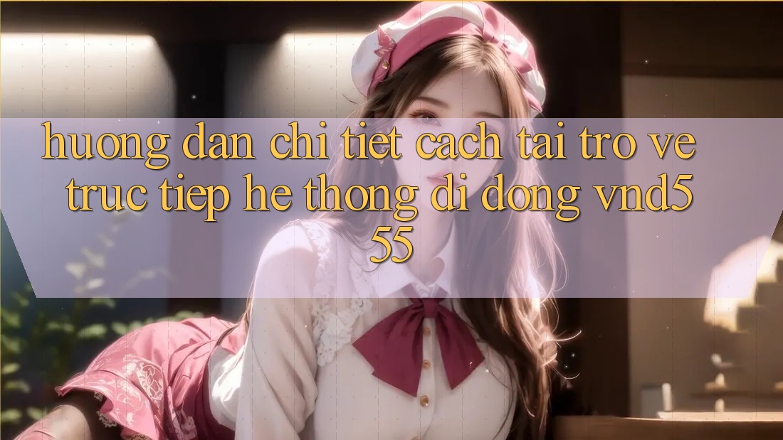 Hướng dẫn chi tiết cách tải trở về trực tiếp hệ thống di động vnd555 Hướng dẫn chi tiết cách tải trở về trực tiếp hệ thống di động vnd555