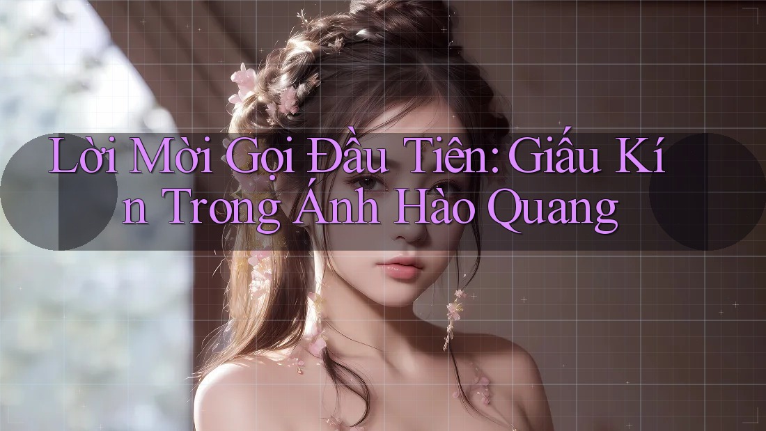 Lời Mời Gọi Đầu Tiên: Giấu Kín Trong Ánh Hào Quang