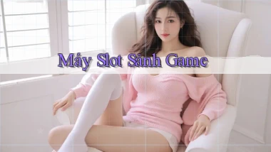 Máy slot Sảnh game