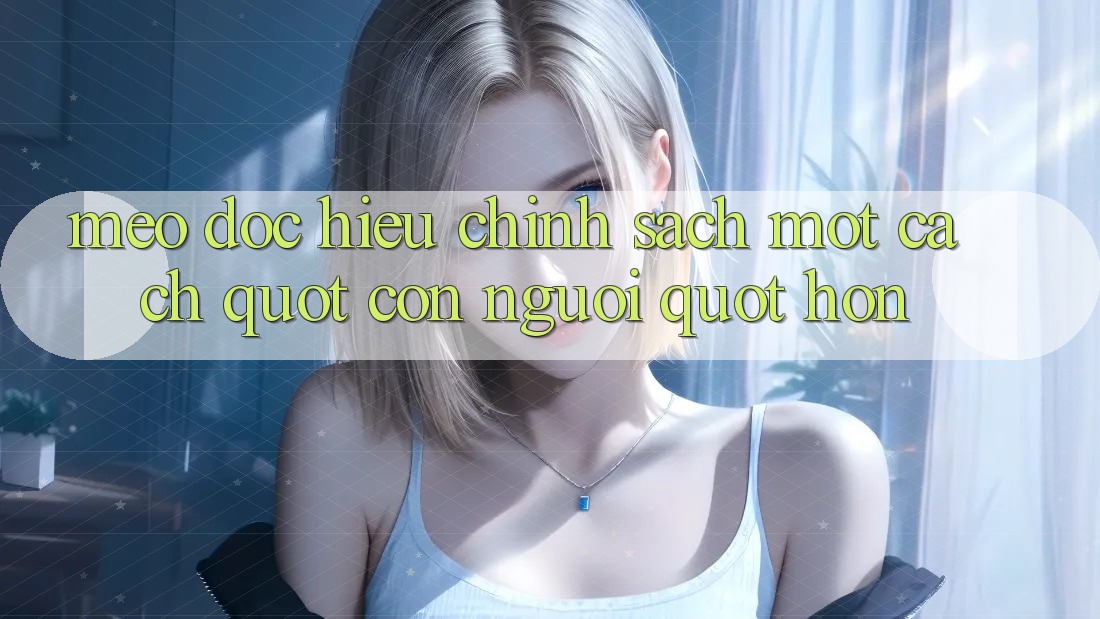 Mẹo Đọc Hiểu Chính Sách Một Cách " Con Người" Hơn