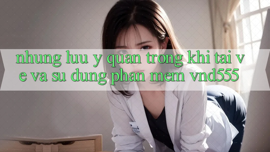 Những lưu ý quan trọng khi tải về và sử dụng phần mềm vnd555