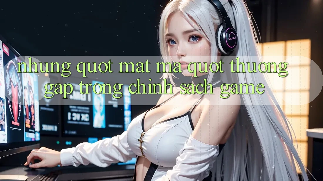 Những " Mật Mã" Thường Gặp Trong Chính Sách Game