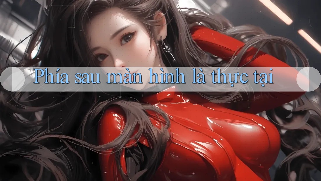 Phía sau màn hình là thực tại