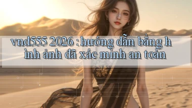 vnd555 2026 hướng dẫn bằng hình ảnh đã xác minh an toàn