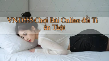 vnd555  chơi bài online đổi tiền thật