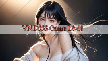 vnd555  game lô đề